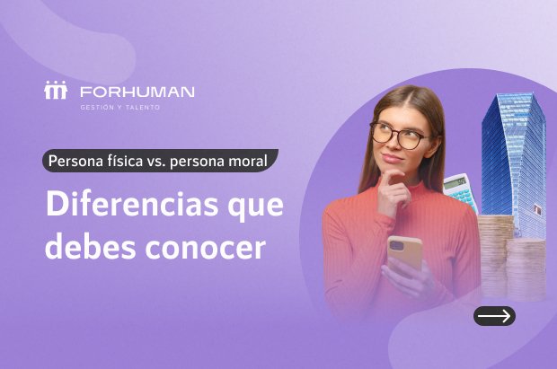 ¿Cuál es la diferencia entre persona física y persona moral?