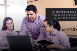 ¿El outsourcing en verdad fue eliminado? Lo que debes saber.