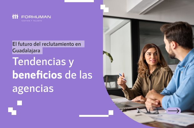 Agencia de Reclutamiento en Guadalajara: Beneficios y tendencias