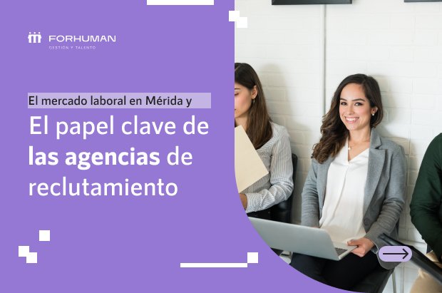 ¿Cómo funciona una agencia de reclutamiento en Mérida?