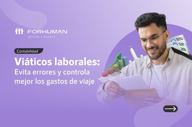 Viáticos laborales: qué son, que incluyen y cómo administrarlos